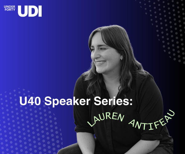 U40 Speakers Series: Lauren Antifeau